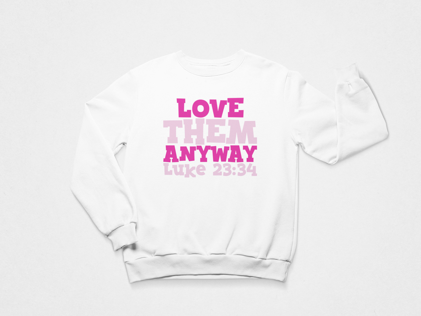 Love Them Anyway Sweatshirt