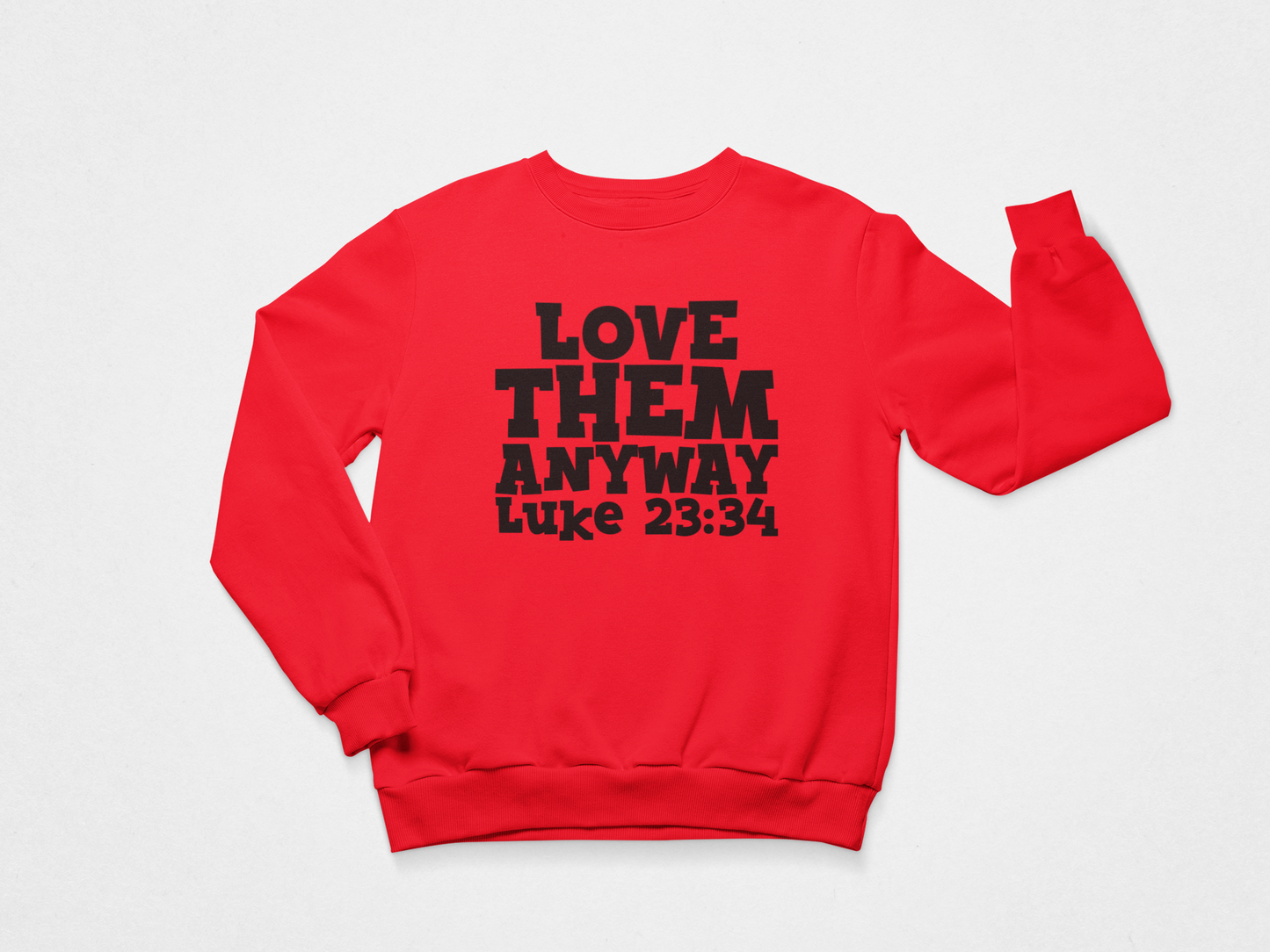 Love Them Anyway Sweatshirt