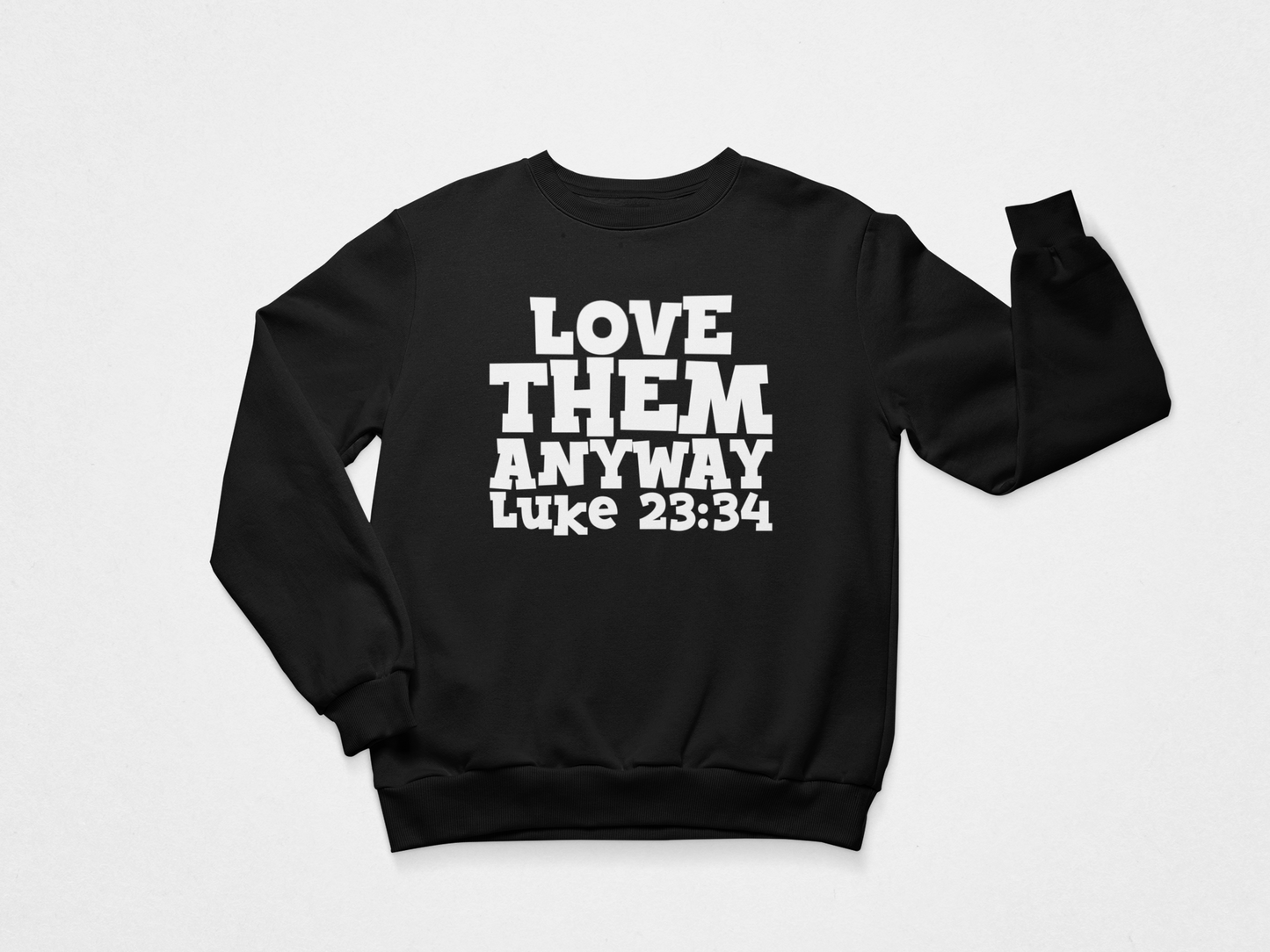 Love Them Anyway Sweatshirt