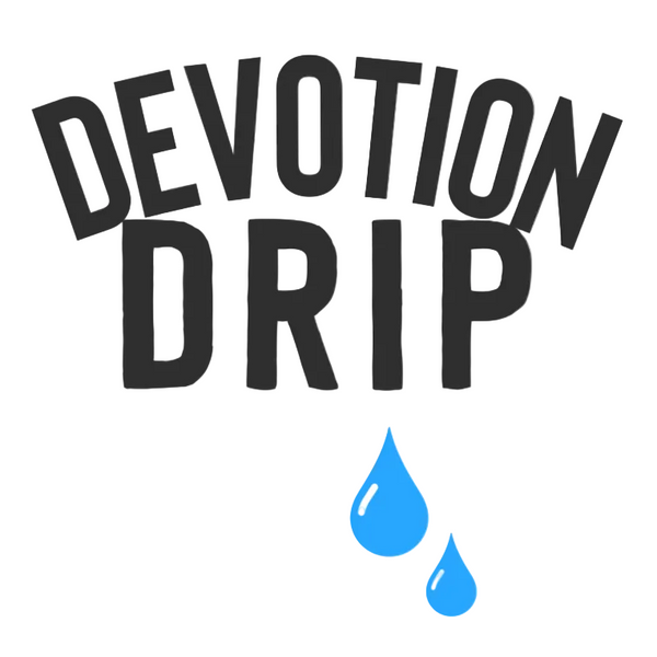 Devotion Drip